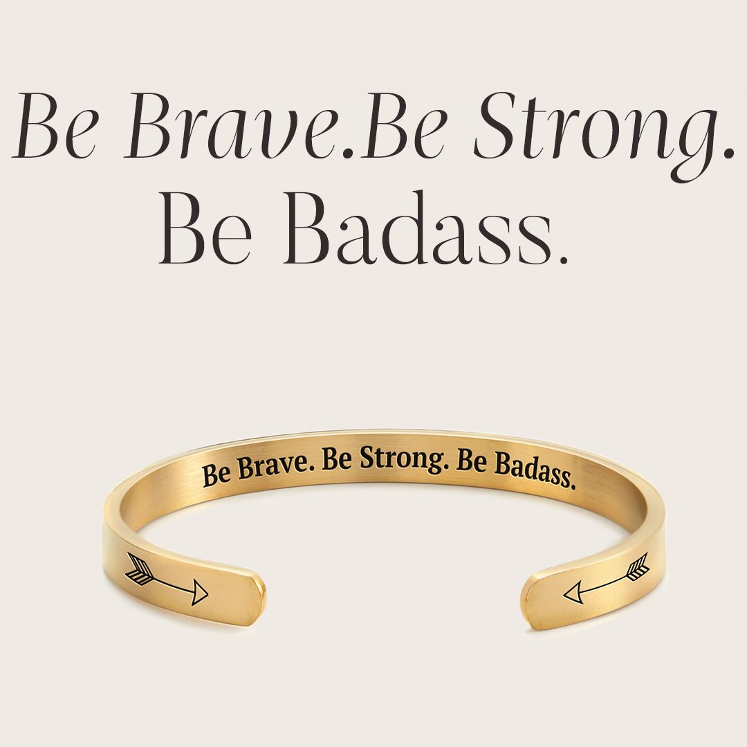 Be Brave. Be Strong. Be Badass.’ Personalised Engraved Cuff Bangle